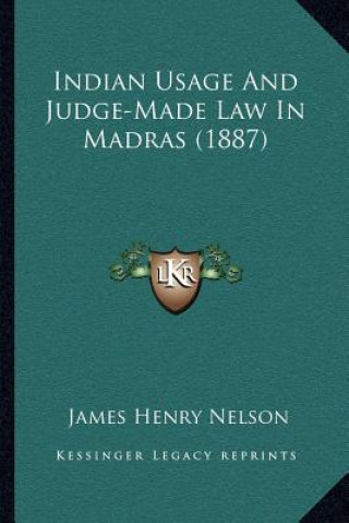 Indian Usage And Judge-Made Law In Madras (1887)