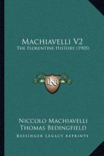 Machiavelli V2: The Florentine History (1905)