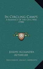 In Circling Camps: A Romance Of The Civil War (1900)