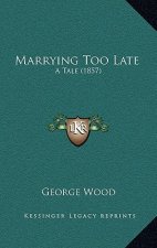Marrying Too Late: A Tale (1857)