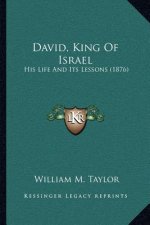 David, King Of Israel: His Life And Its Lessons (1876)
