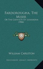 Fardorougha, The Miser: Or The Convicts Of Lisnamona (1846)
