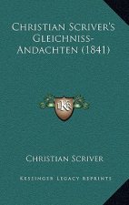 Christian Scriver's Gleichniss- Andachten (1841)