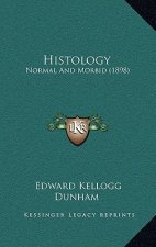 Histology: Normal And Morbid (1898)