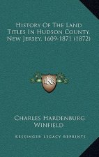 History Of The Land Titles In Hudson County, New Jersey, 1609-1871 (1872)