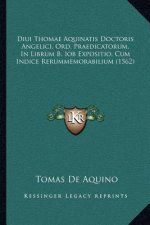 Diui Thomae Aquinatis Doctoris Angelici, Ord. Praedicatorum, In Librum B. Iob Expositio, Cum Indice Rerummemorabilium (1562)