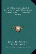 Jo. Frid. Blumenbachii Introductio In Historiam Medicinae Litterariam (1786)