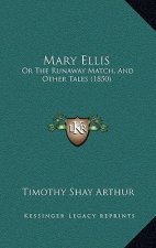 Mary Ellis: Or The Runaway Match, And Other Tales (1850)