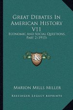 Great Debates In American History V11: Economic And Social Questions, Part 2 (1913)