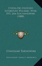 Studia Do Historyi Literatury Polskiej, Wiek XVI, Jan Kochanowski (1888)