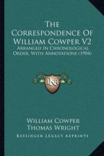 The Correspondence Of William Cowper V2: Arranged In Chronological Order, With Annotations (1904)