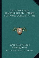 Caius Suetonius Tranquillus Ad Optimas Editiones Collatus (1783)