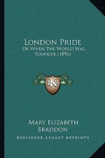 London Pride: Or When The World Was Younger (1896)