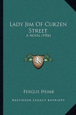 Lady Jim Of Curzen Street: A Novel (1906)