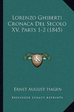 Lorenzo Ghiberti Cronaca Del Secolo XV, Parts 1-2 (1845)