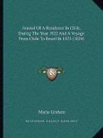 Journal Of A Residence In Chile, During The Year 1822 And A Voyage From Chile To Brazil In 1823 (1824)