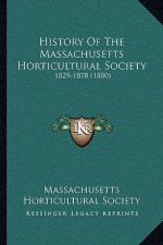 History Of The Massachusetts Horticultural Society: 1829-1878 (1880)