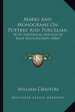 Marks And Monograms On Pottery And Porcelain: With Historical Notices Of Each Manufactory (1866)