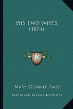 His Two Wives (1874)