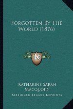 Forgotten By The World (1876)