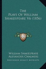 The Plays Of William Shakespeare V6 (1856)