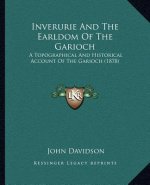 Inverurie And The Earldom Of The Garioch: A Topographical And Historical Account Of The Garioch (1878)