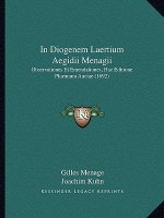 In Diogenem Laertium Aegidii Menagii: Observationes Et Emendationes, Hac Editione Plurimum Auctae (1692)