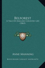 Belforest: A Tale Of English Country Life (1865)