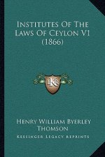 Institutes Of The Laws Of Ceylon V1 (1866)