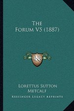 The Forum V5 (1887)