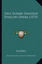 Diui Eusebii Emisseni Episcopi Opera (1575)
