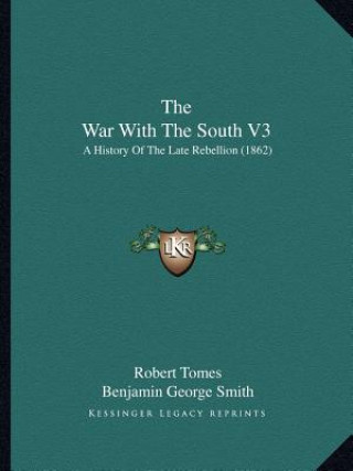 The War With The South V3: A History Of The Late Rebellion (1862)