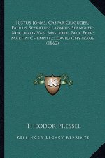 Justus Jonas; Caspar Cricuger; Paulus Speratus; Lazarus Spengler; Nocolaus Van Amsdorf; Paul Eber; Martin Chemnitz; David Chytraus (1862)