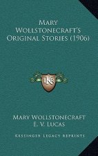 Mary Wollstonecraft's Original Stories (1906)