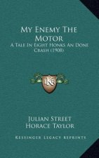 My Enemy The Motor: A Tale In Eight Honks An Done Crash (1908)