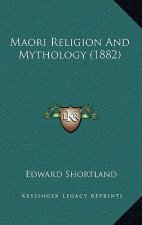Maori Religion And Mythology (1882)