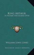 King Arthur: In History And Legend (1914)