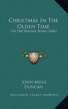 Christmas In The Olden Time: Or The Wassail Bowl (1846)