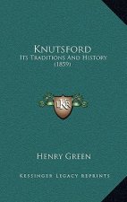 Knutsford: Its Traditions And History (1859)