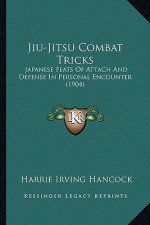 Jiu-Jitsu Combat Tricks: Japanese Feats Of Attach And Defense In Personal Encounter (1904)