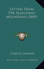 Letters From The Alleghany Mountains (1849)