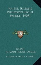 Kaiser Julians Philosophische Werke (1908)