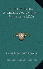 Letters From Alabama On Various Subjects (1830)