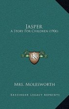 Jasper: A Story For Children (1906)