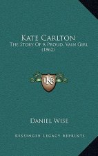 Kate Carlton: The Story Of A Proud, Vain Girl (1862)