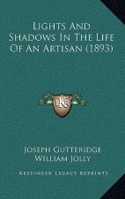 Lights And Shadows In The Life Of An Artisan (1893)