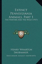 Extinct Pennsylvania Animals, Part 1: The Panther And The Wolf (1917)