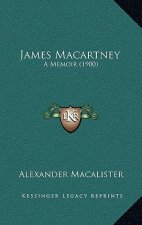 James Macartney: A Memoir (1900)