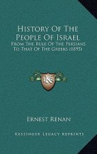 History Of The People Of Israel: From The Rule Of The Persians To That Of The Greeks (1895)