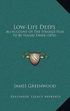 Low-Life Deeps: An Account of the Strange Fish to Be Found There (1876)